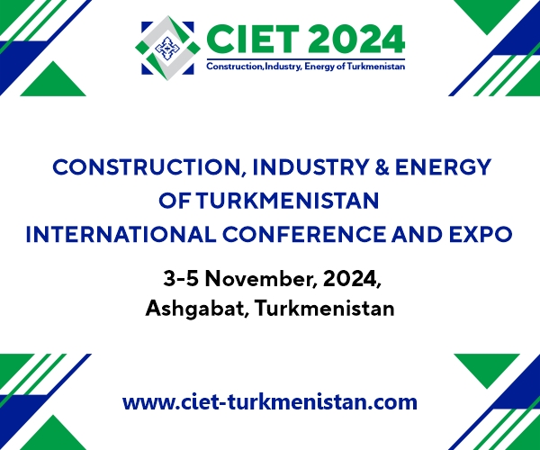 Ashgabat will host the exhibition "Construction, Industry and Energy of Turkmenistan" - "CIET-2024"
