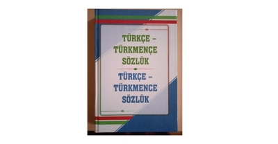 The «Turkish-Turkmen Dictionary» was published in Turkmenistan