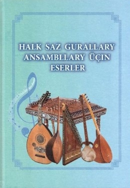 «HALK SAZ GURALLARY ANSAMBLLARY ÜÇIN ESERLER» ATLY OKUW GOLLANMASY NEŞIR EDILDI