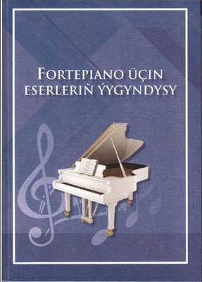 ÝOKARY HEM-DE ÝÖRITE ORTA SAZÇYLYK WE SUNGAT MEKDEPLERI ÜÇIN «FORTEPIANO ÜÇIN ESERLERIŇ ÝYGYNDYSY» ATLY OKUW GOLLANMASY ÇAP EDILDI