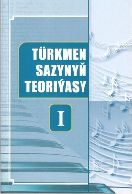 "THEORY OF TURKMEN MUSIC. PART I” PUBLISHED FOR HIGHER EDUCATION INSTITUTIONS