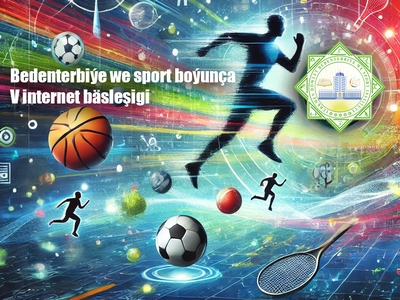 Bedenterbiýe we sport boýunça V Internet bäsleşiginiň netijeleri