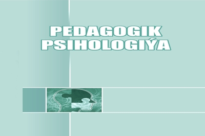 Ýokary okuw mekdepleri üçin «Pedagogik psihologiýa» atly täze kitap çapdan çykdy