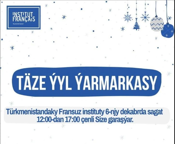 Aşgabat şäherindäki Fransuz instituty Täze ýyl ýarmarkasyna çagyrýar